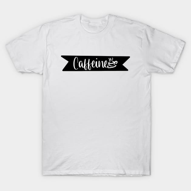 Caffeine - a Retro Vintage Typography Gift Idea for Coffee Lovers and Caffeine Addicts T-Shirt by TypoSomething